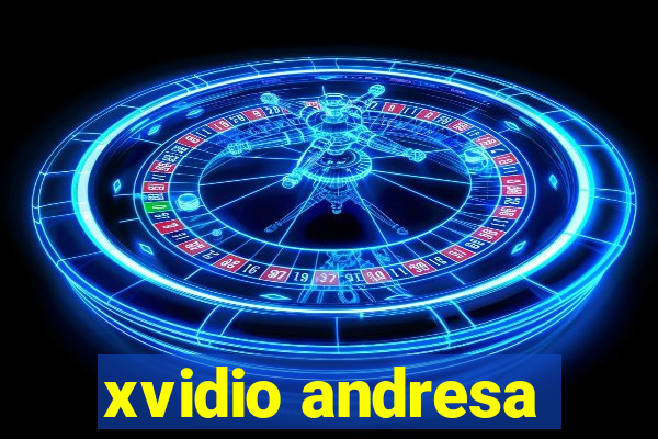 xvidio andresa